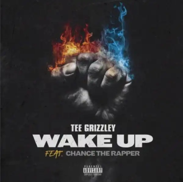 Tee Grizzley - Wake Up ft. Chance The Rapper
